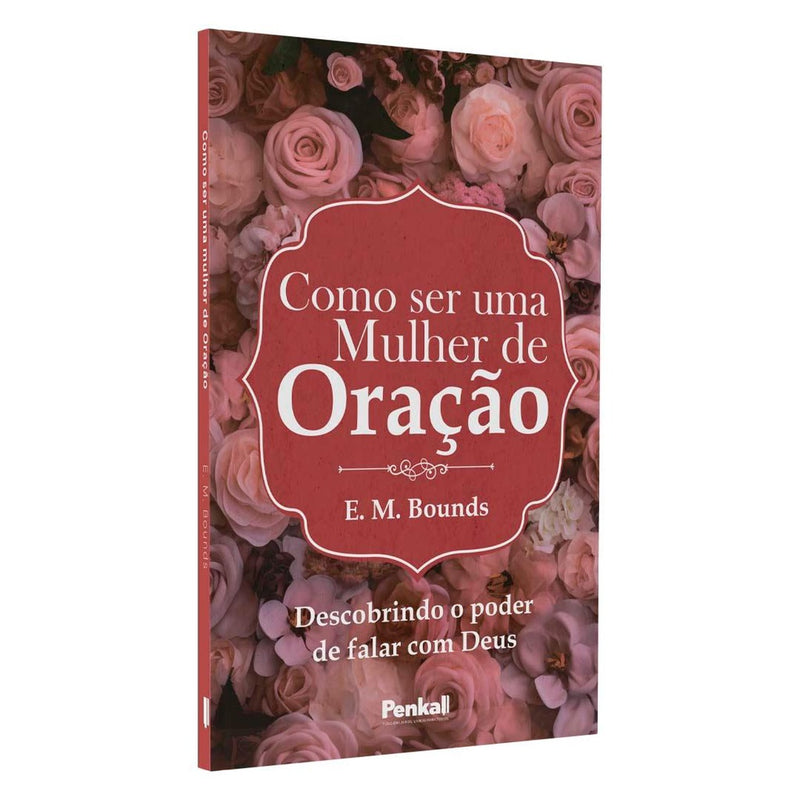 Livro: Como Ser Uma Mulher de Oração - E. M. Bounds